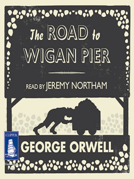 Title details for The Road to Wigan Pier by George Orwell - Available